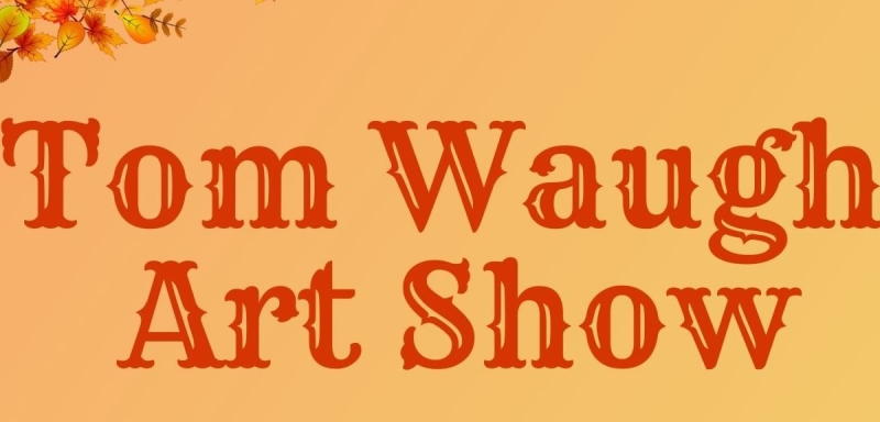 Tom Waugh Art Show